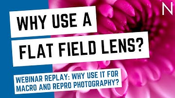 Why use a Flat Field Lens for Macro and Repro Photography?