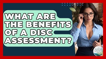 What Are The Benefits Of A DISC Assessment? - The Personal Growth Path