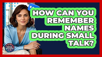 How Can You Remember Names During Small Talk? - Social Success Club