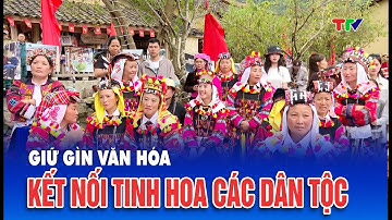 Giữ gìn văn hóa - Kết nối tinh hoa các dân tộc