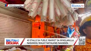 40 Stalls sa Public Market sa Minglanilla, Nasunog | Balitang Bisdak