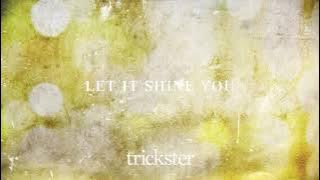 let it shine you / trickster 【Alternative Ambient Rock】