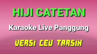 HIJI CATETAN || KARAOKE LIVE PANGGUNG || VERSI CEU TARSIH