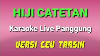 HIJI CATETAN || KARAOKE LIVE PANGGUNG || VERSI CEU TARSIH
