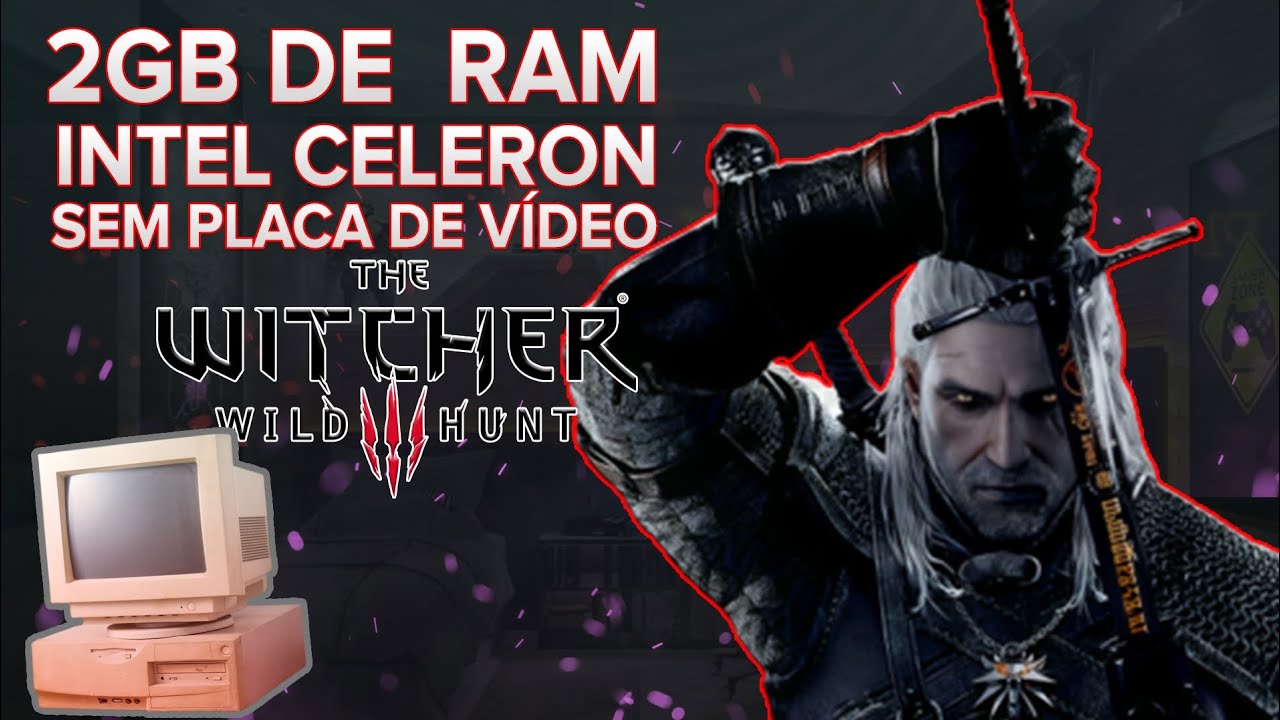 The Witcher 3 PC FRACO RAM Intel Celeron Sem placa de video 2.347  visualizações 3 semanas atrás 305 1 Compartil.. Download Salvar JB Pc Fraco  es Bae INSCRITO À 3,53 mil inscritos lá - iFunny Brazil