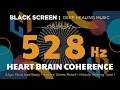 528 Hz Heart Brain Coherence - Align Mind And Body • Instant Stress Relief • Miracle Healing Tone !
