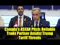 Canada's ASEAN Pitch: Reliable Trade Partner Amidst Trump Tariff Threats