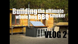 Building the ultimate whole hog bbq/smoker for less than £250  VLOG 2