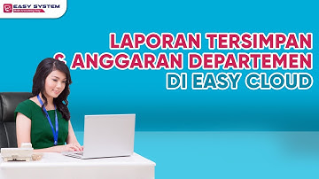 Pesaing Software Accurate: Laporan Tersimpan & Anggaran Departemen di Aplikasi Akuntansi Easy Cloud