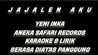 JAJALEN AKU - YENI INKA ANEKA SAFARI RECORDS (KARAOKE & LIRIK TANPA VOKAL)
