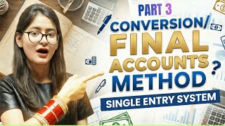 Single Entry System | Part 3 | Conversion Method | Final Accounts Method | concept | Numericals
