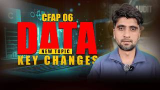 CFAP-06 Audit | New Topic: DATA & Key Changes |  by Sir Muhammad Ibrahim screenshot 5