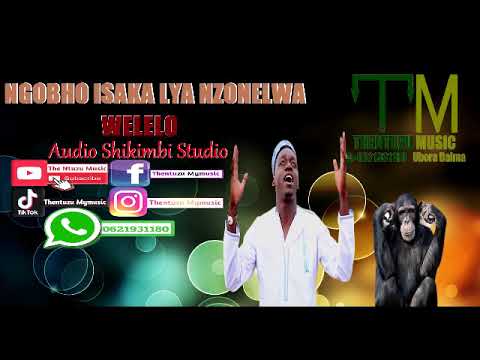 Ngobho Isaka Lya Nzonelwa Welelo Official Audio by the ntuzu music