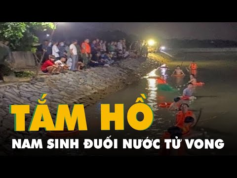 Video Đi tắm hồ cùng nhóm bạn, nam sinh lớp 9 đuối nước tử... - YouTube