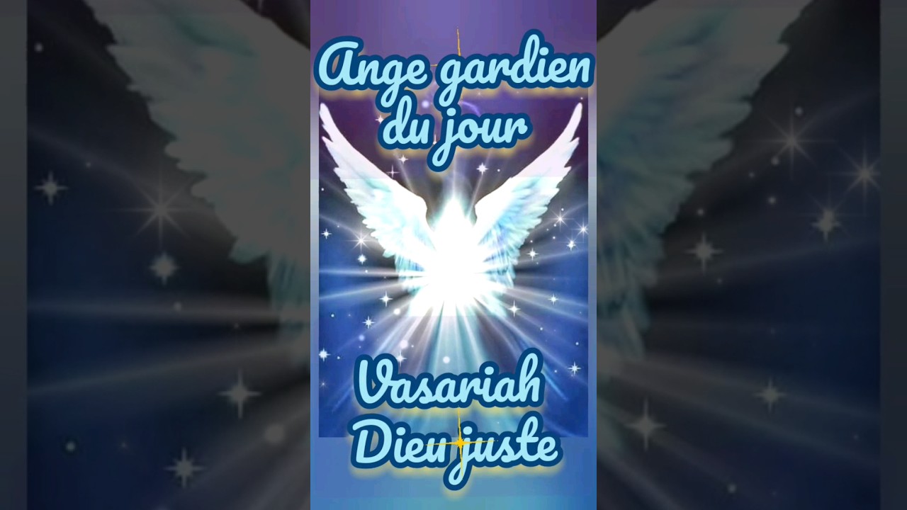 Ange gardien du jour Vasariah Dieu juste 🙏💙 YouTube