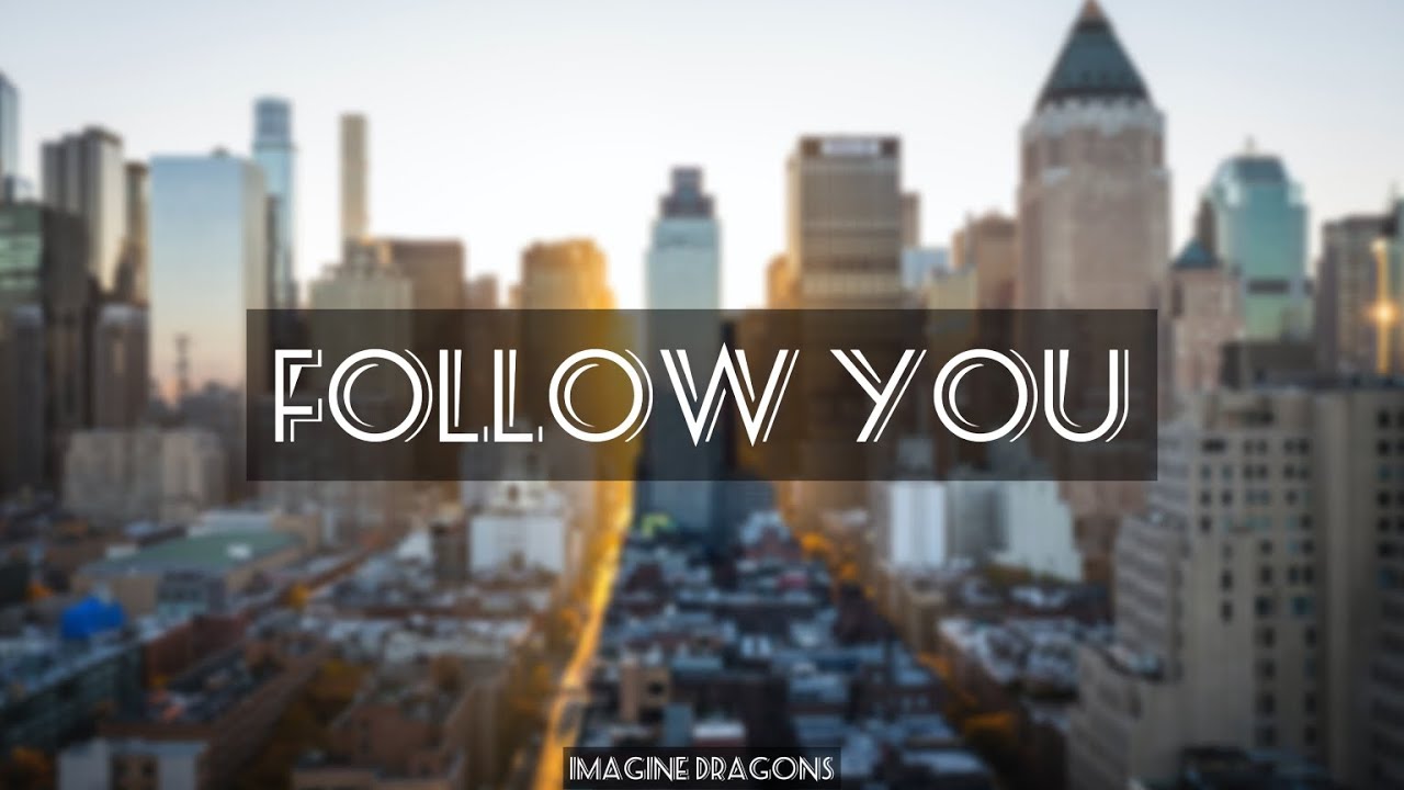 Follow You - Imagine Dragons | Lyrics - YouTube