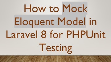 How to Mock Eloquent Model in Laravel 8 for PHPUnit Testing
