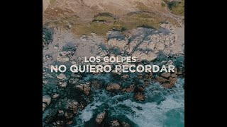 Los Golpes - No Quiero Recordar [Official Music Video]