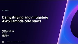 AWS re:Invent 2023 - Demystifying and mitigating AWS Lambda cold starts (COM305)