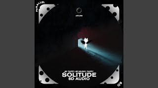 Solitude - 8D Audio - (((()))), surround., & Tazzy