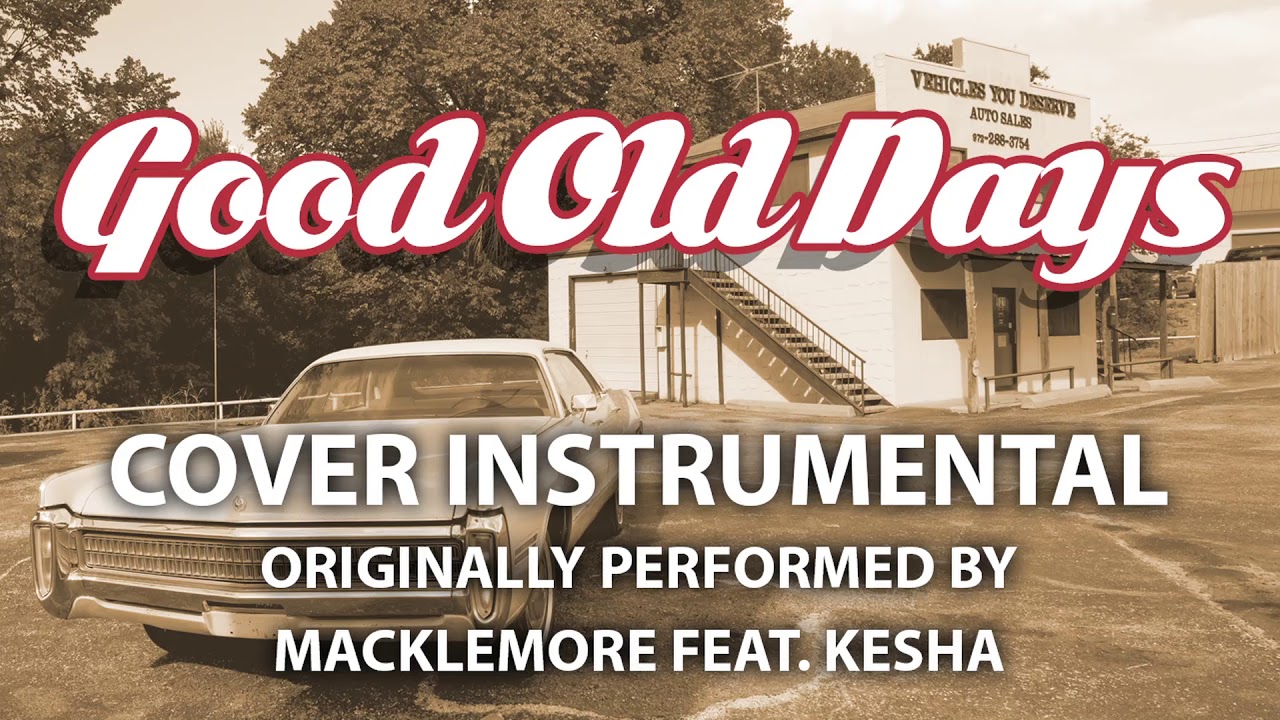 Good Old Days Cover Instrumental In The Style Of Macklemore Feat Kesha Youtube - good old days macklemore lcc ft kesha roblox music