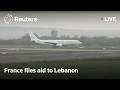 LIVE: France flies aid to Lebanon