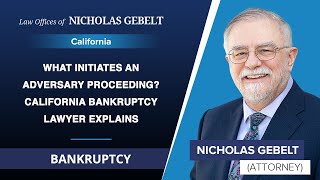 What Initiates An Adversary Proceeding? California Bankruptcy Lawyer Explains