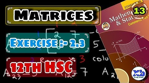 Matrices Exercise 2.3 | 12th Commerce part 3 | Maharashtra board | New syllabus 2020-21