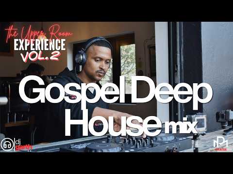 🙌🏾 THE UPPER ROOM EXPERIENCE VOL. 2 | GOSPEL DEEP HOUSE MIX | DJ GARTH SA | LIVE @ LINCOLN COFFEE CO