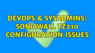 Celebrity DevOps & SysAdmins: Sonicwall tz210 configuration issues Net Worth