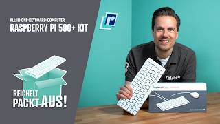 Raspberry Pi 500+ Kit: All-in-One-Keyboard-Computer | reichelt packt aus!