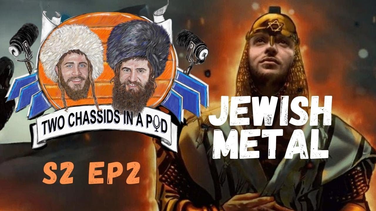 Jewish Metal (Music) Two Chassids In A Pod EP. 31 YouTube