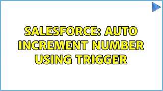 Salesforce: Auto increment number using Trigger