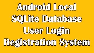 Android SQLite Login & Registration Mobile Application With Source Code
