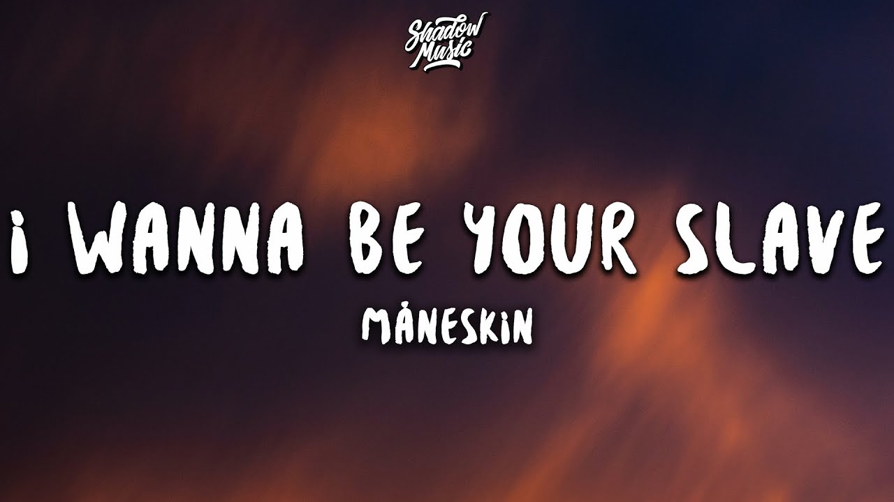 I wanna be your slave текст. I wanna be your slave Lyrics. Песня i wanna be your slave. Песня i wanna be your slave måneskin