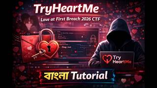 TryHeartMe | Love at First Breach 2026 CTF Walkthrough | Bangla Tutorial