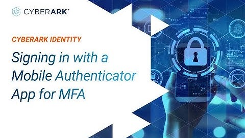 Signing in with a Mobile Authenticator App for MFA | CyberArk