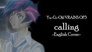 calling (English Cover) - Yu-Gi-Oh! VRAINS Opening 3