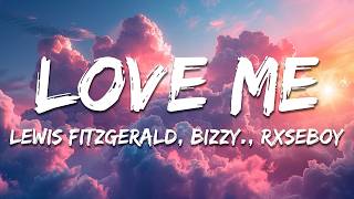 Lewis Fitzgerald, Bizzy., Rxseboy - Love Me (Lyrics)