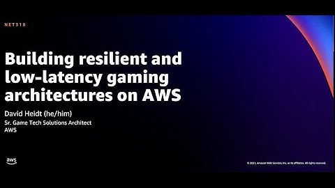 AWS re:Invent 2021 - Building resilient and low-latency gaming architectures on AWS
