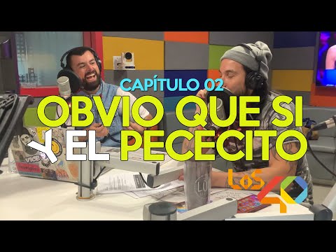 Obvio que si y el Pececito por Los 40 (29 de octubre)