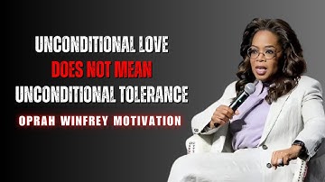 Unconditional Love Does Not Mean Unconditional Tolerance  When to Walk Away Oprah Winfrey Motivation