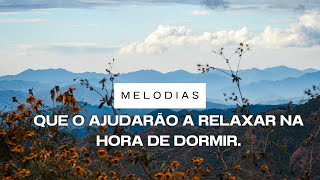 MELODIAS QUE O AJUDARÃO A RELAXAR NA HORA DE DORMIR