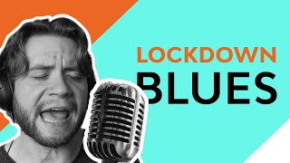 Lockdown Blues - An A Capella Twelve Bar