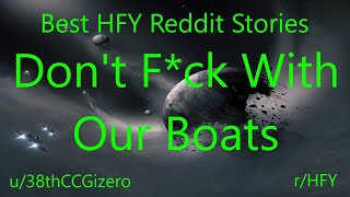 Best HFY Reddit Stories: Don't F*ck With Our Boats (r/HFY)