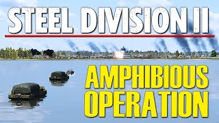 RARE AMPHIBIOUS ASSAULT led by BRITISH COMMANDOS! | Steel Division 2 Gameplay