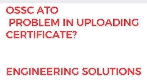 ossc ATO problem in uploading certificates.. must watch