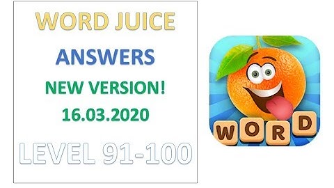 Word Juice Answers Level 91 92 93 94 95 96 97 98 99 100 Solution Gameplay Walkthrough