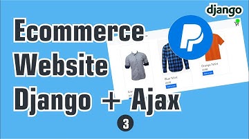 PayPal Payment Integration | Ecommerce Website with Django and Ajax | part3