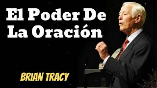 El Poder De La Oración - Brian Tracy Wisdom
